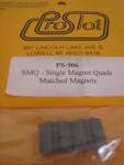 ProSlot "SMQ" single magnet quads.Matched Magnets